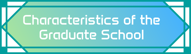 Characteristics of the Graduate School